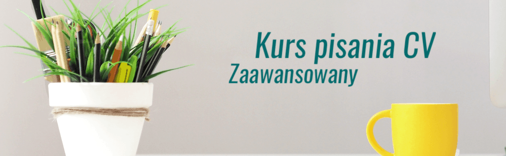 Kurs pisania CV - zaawansowany